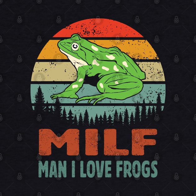 milf man i love frogs funny green frog lovers by Moe99